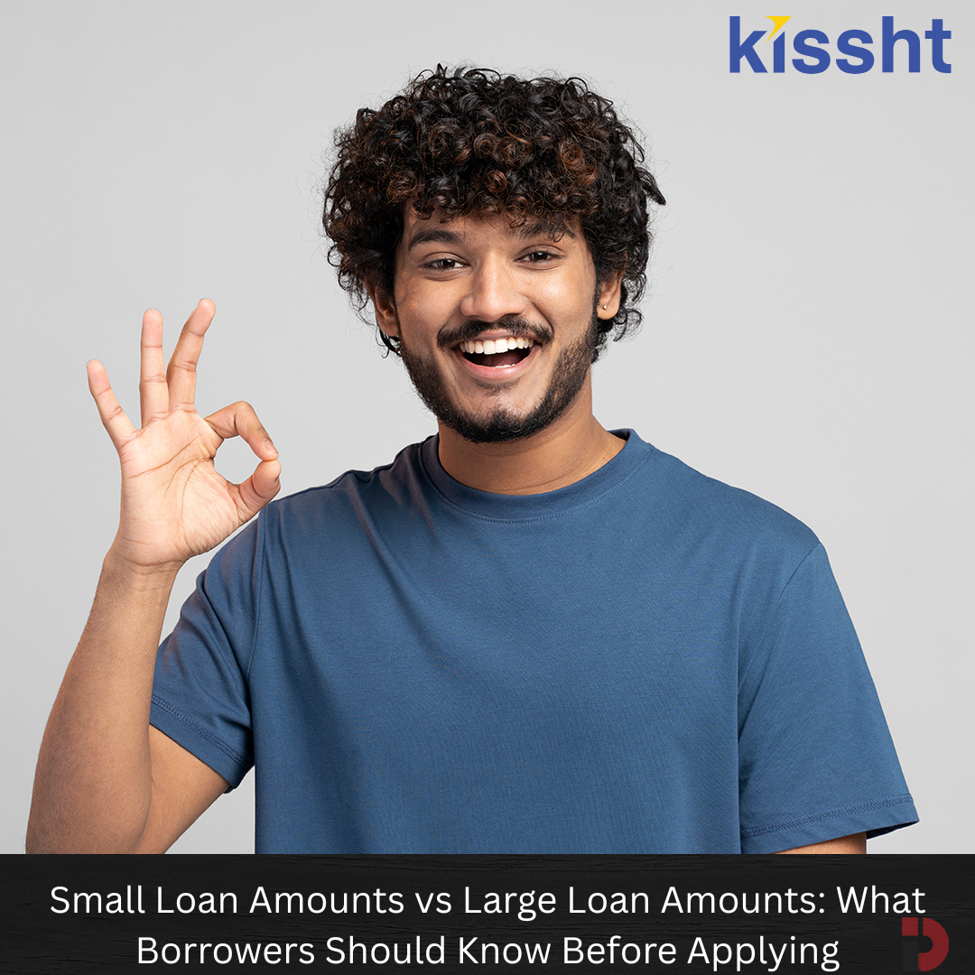 Small Loan Amounts vs Large Loan Amounts: What Borrowers Should Know B