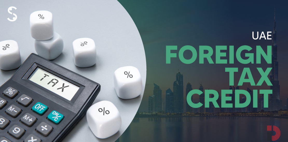 UAE Foreign Tax Credit Advisory: A Guide for Businesses and Residents