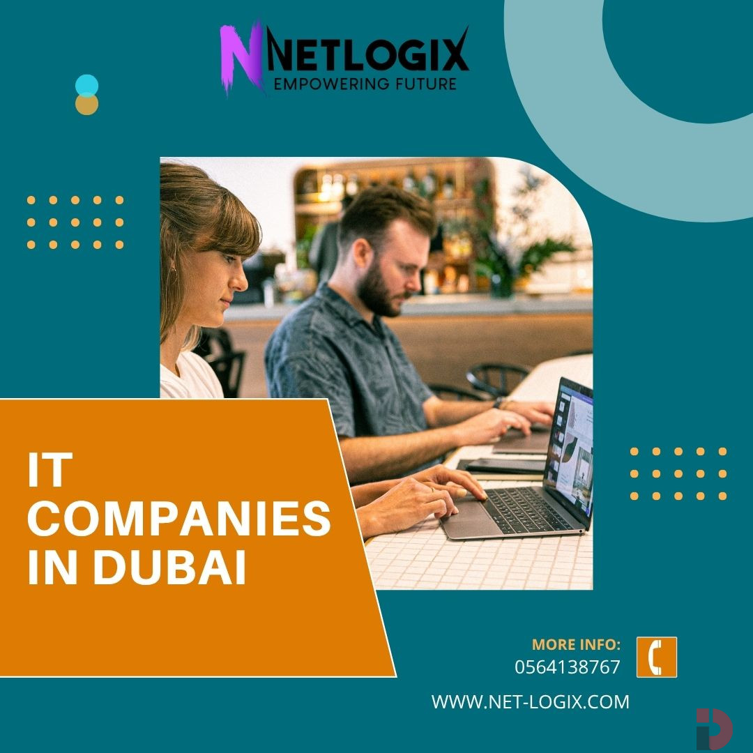 Best IT Companies in Dubai – Choose Netlogix for Reliable Solutions