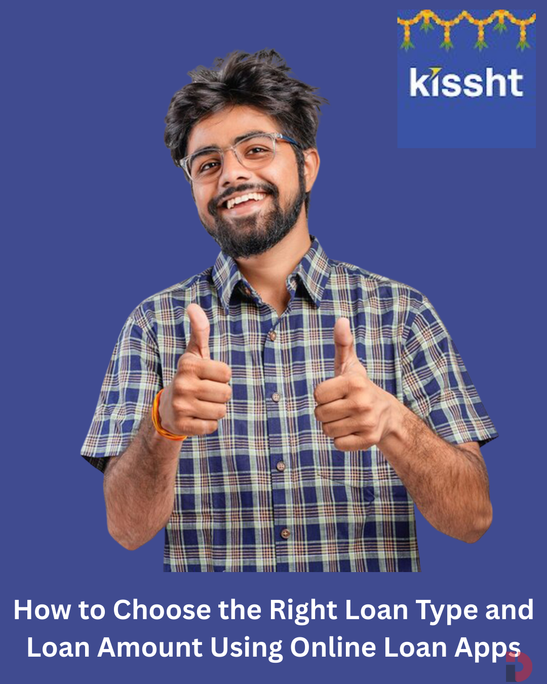 How to Choose the Right Loan Type and Loan Amount Using Online Loan Ap