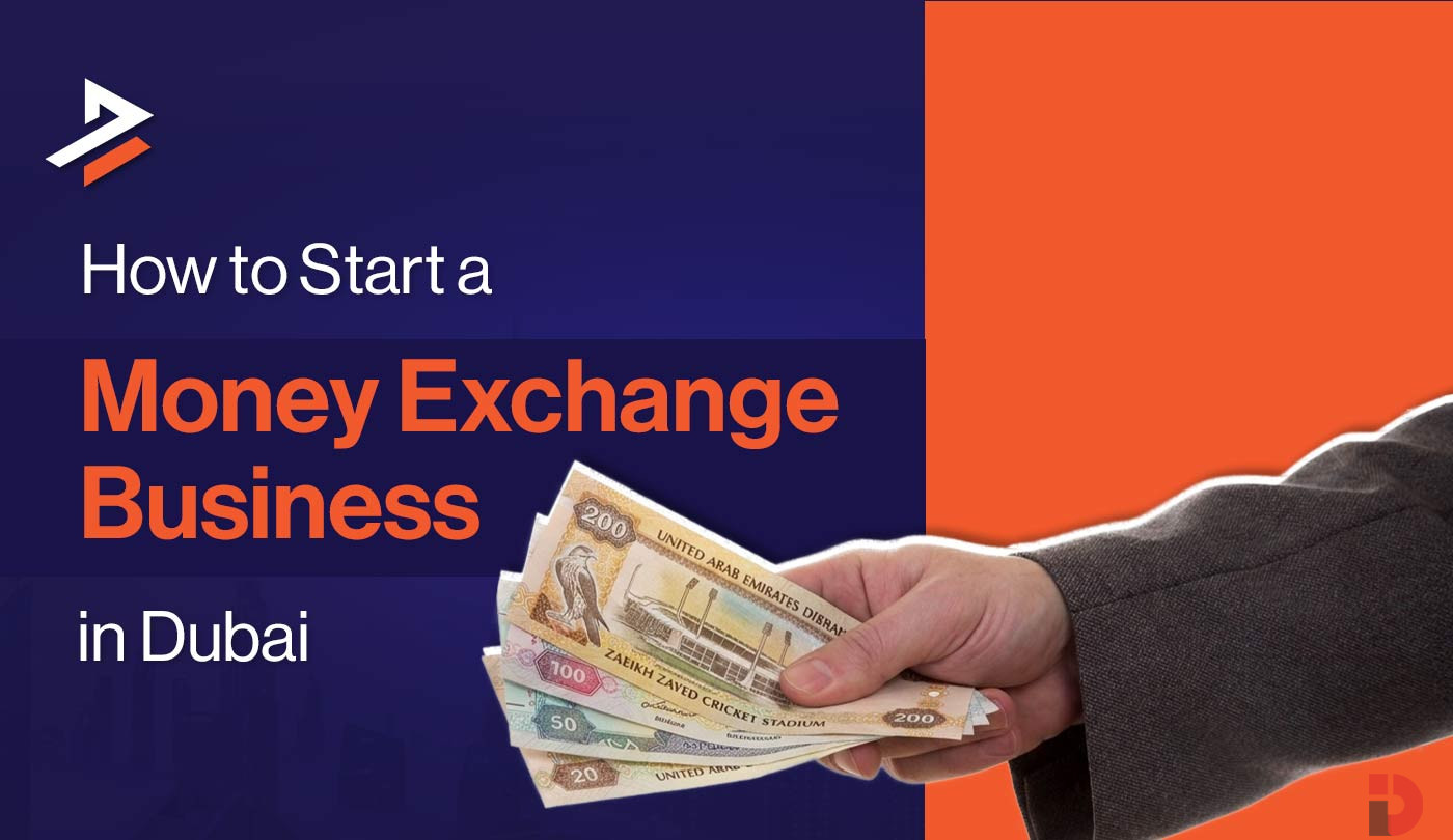 Money Exchange License in Dubai: Requirements, Cost & Process
